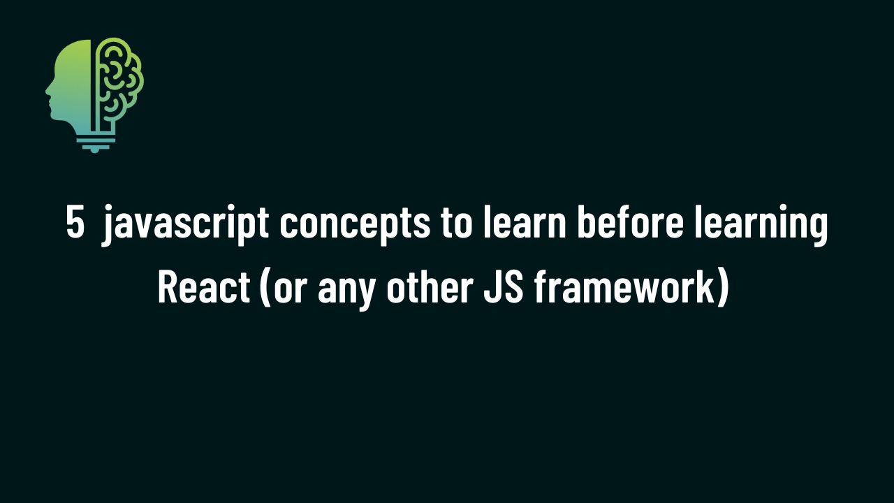 5 JS Concepts you should know before Learning React